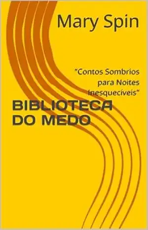 BIBLIOTECA DO MEDO: ”Contos Sombrios para Noites Inesquecíveis” – Mary Spin BIBLIOTECA DO MEDO: ”Contos Sombrios para Noites Inesquecíveis” – Mary Spin