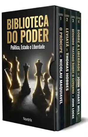 Biblioteca do Poder: Política, Estado e Liberdade – 4 Livros – Guia de Leitura + Clássicos de Maquiavel, Hobbes, Locke e Mill: O Príncipe, Leviatã, Segundo tratado sobre o Governo e Sobre a Liberdade – Nicolau Maquiavel
