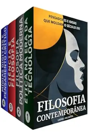 Biblioteca Filosofia Contemporânea – 4 LIVROS – Pensadores e Ideias que moldam o Século XXI: Desafios Intelectuais e Éticos na Era da Informação – Leonel Hillsdale