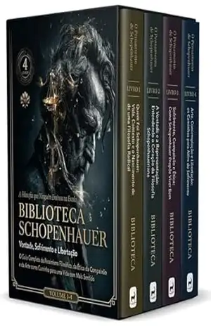 Biblioteca Schopenhauer – 4 Livros – A Filosofia que Ninguém Ensinou na Escola: Vontade, Sofrimento e Libertação: O Guia Completo do Pessimismo Filosófico, … Ética da Compaixão e da Arte como Caminho – Noetrix