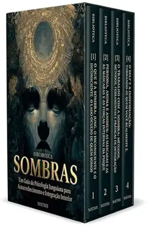 Biblioteca Sombras – 4 Livros – Um Guia da Psicologia de Jung para Autoconhecimento e Integração Interior: Entenda a Psicologia Analítica e o Caminho do Desenvolvimento Interior – Noetrix