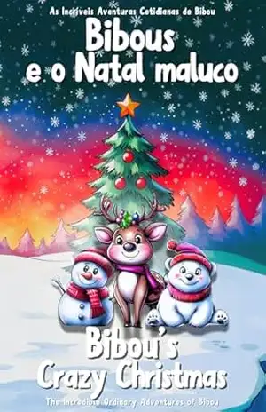 Bibou e o Natal maluco – Bibou’s Crazy Christmas: História bilíngue inglês–português que celebra a magia do Natal – A Bilingual English–Portuguese Story … Incríveis Aventuras Cotidianas de Bibou) – The ordinary parent