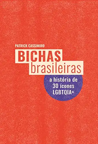 Baixar Bichas Brasileiras: A história de 30 ícones LGBTQIA+ pdf, epub, mobi, eBook
