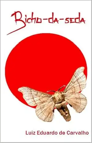 Capa do livro Bicho–da–seda - Luiz Eduardo de Carvalho