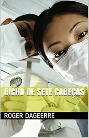 Bicho de sete cabeças – Roger Dageerre