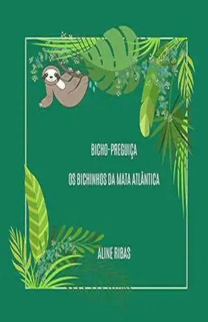 Bicho–Preguiça: Os Bichinhos da Mata Atlântica - Aline Ribas