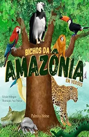 Bichos da Amazônia em versos – Palmira Heine