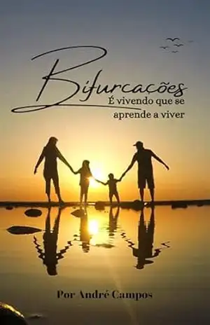 Bifurcações: É vivendo que se aprende a viver – André Campos