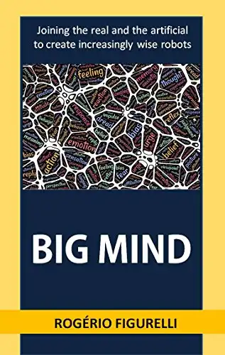 Baixar Big Mind: Joining the real and the artificial to create increasingly wise robots pdf, epub, mobi, eBook