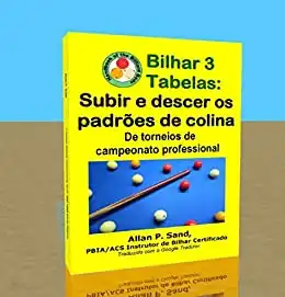 Baixar Bilhar 3 Tabelas – Subir e descer os padrões de colina: De torneios de campeonato professional pdf, epub, mobi, eBook