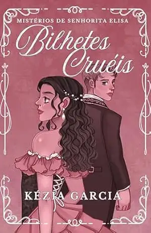 Bilhetes Cruéis: Mistérios de Senhorita Elisa – Kézia Garcia