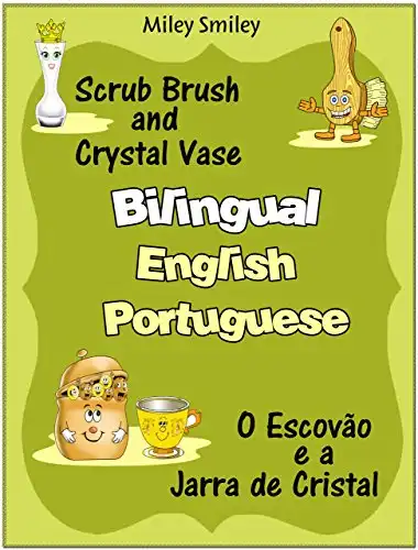 Baixar Bilingual English–Portuguese books: Scrub Brush and Crystal Vase–O Escovão e a Jarra de Cristal pdf, epub, mobi, eBook