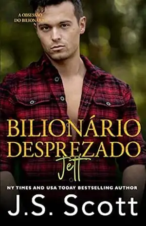 Capa do livro Bilionário Desprezado ~ Jett (A Obsessão do Bilionário Livro 12) - J. S. Scott