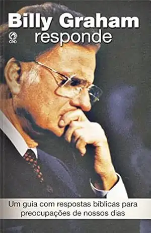 Billy Graham Responde: Um guia com respostas bíblicas para preocupações de nossos dias – Billy Graham