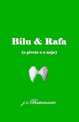 Bilu & Rafa: (o pivete e o anjo) – J. R. Bustamante