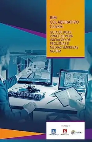 Capa do livro BIM COLABORATIVO CEARÁ: GUIA DE BOAS PRÁTICAS PARA INICIAÇÃO DE PEQUENAS E MÉDIAS EMPRESAS NO BIM - INOVACON CE