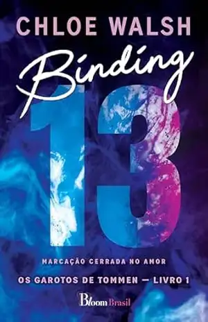 Binding 13: Marcação cerrada no amor (Os Garotos de Tommen Livro 1) – Chloe Walsh