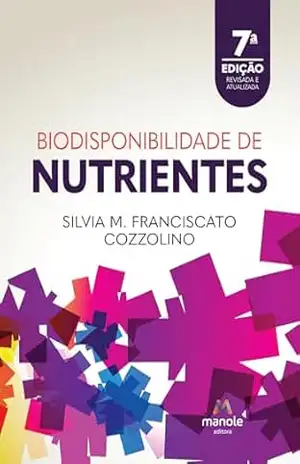 Biodisponibilidade de nutrientes – Silvia M. Franciscato Cozzolino Biodisponibilidade de nutrientes – Silvia M. Franciscato Cozzolino