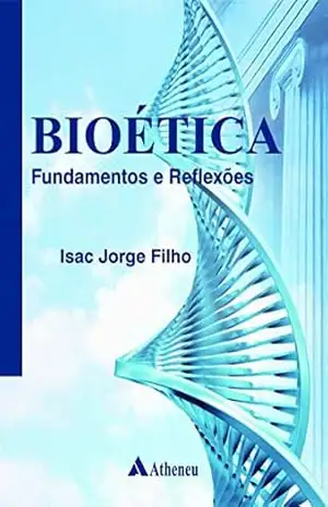 Bioética – Fundamentos e Reflexões (eBook) (0) – Isac Jorge Filho