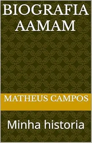 Biografia aamam: Minha historia – Matheus Campos