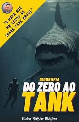 Biografia: Do Zero ao Tank: O mapa que me levou ao Shark Tank – PEDRO NASSAR BLAGITZ