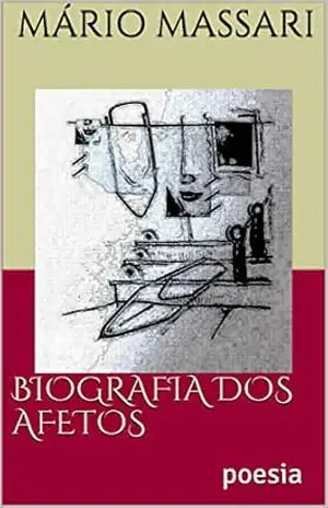Capa do livro BIOGRAFIA DOS AFETOS: poesia - Mário Massari