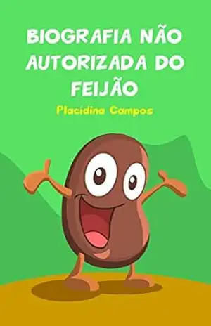 Capa do livro Biografia não autorizada do feijão - Placidina Campos