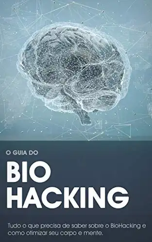 Baixar Biohacking – Otimizar Corpo e Mente: Como a biociência pode ajudá–lo a viver mais tempo e com mais saúde! (Saúde & Bem–Estar) pdf, epub, mobi, eBook