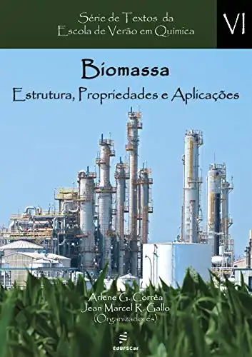 Baixar Biomassa: estrutura, propriedades e aplicações (Textos da Escola de Verão em Química Livro 6) pdf, epub, mobi, eBook
