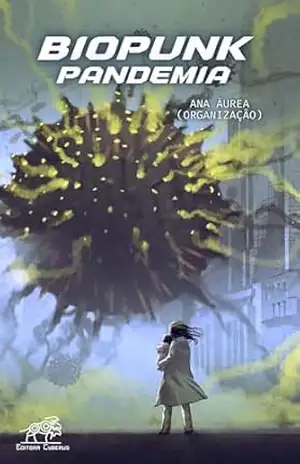 Biopunk: pandemia – Ana Áurea (organização)