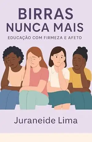 Birras Nunca Mais:: Educação Com Firmeza e Afeto – Juraneide  Lima dos Santos