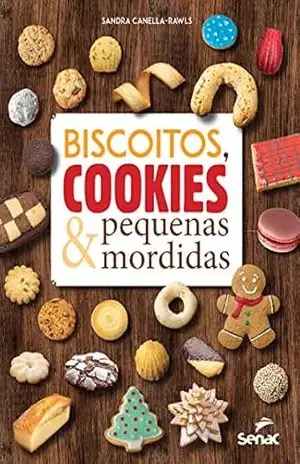 Biscoitos, cookies & pequenas mordidas – Sandra Canella-Rawls Biscoitos, cookies & pequenas mordidas – Sandra Canella-Rawls