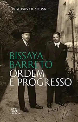 Bissaya Barreto: ordem e progresso – Jorge Pais de Sousa Bissaya Barreto: ordem e progresso – Jorge Pais de Sousa