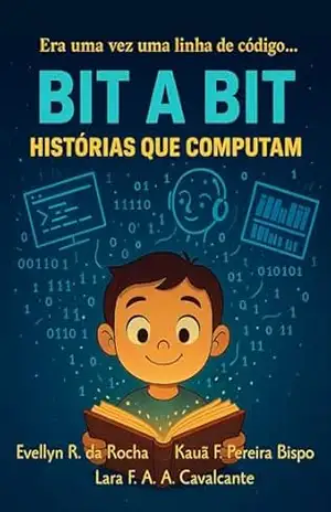 Bit a Bit: Histórias que Computam – Evellyn Rodrigues da Rocha Bit a Bit: Histórias que Computam – Evellyn Rodrigues da Rocha