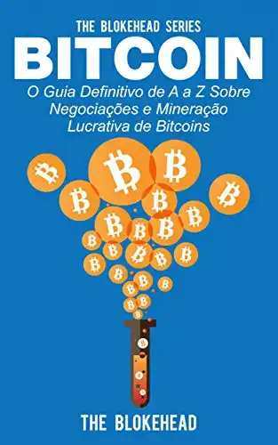 Baixar Bitcoin: O Guia Definitivo de A a Z Sobre negociações e Mineração Lucrativa de Bitcoins pdf, epub, mobi, eBook