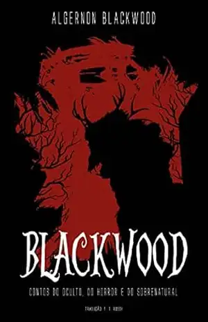 Capa do livro Blackwood: contos do oculto, do horror e do sobrenatural - Algernon Blackwood