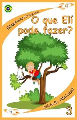 Blaze Into Portuguese: O que Elí pode fazer?: Books in Portuguese for kids: Book 7 Level 3 – Michelle Blaisdell