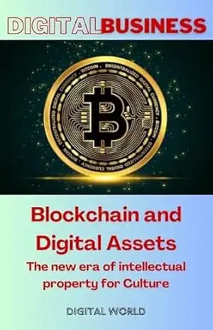 Blockchain and Digital Assets – The new era of intellectual property for Culture (Digital Business Livro 10) – Digital World