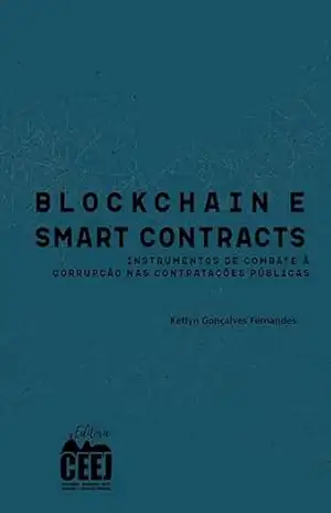 Blockchain e smart contracts: instrumentos de combate à corrupção nas contratações públicas – Ketlyn Gonçalves Fernandes