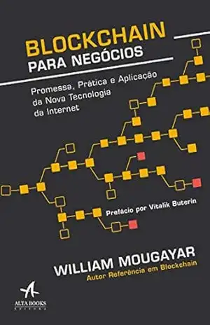 Capa do livro Blockchain para negócios: Promessa, prática e aplicação da nova tecnologia da internet - William Mougayar