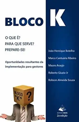 BLOCO K: O QUE E? PRA QUE SERVE? PREPARE–SE! – João Botelho BLOCO K: O QUE E? PRA QUE SERVE? PREPARE–SE! – João Botelho