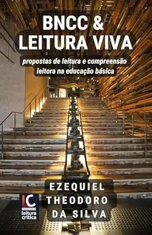 BNCC & LEITURA VIVA: propostas de leitura e compreensão leitora na educação básica – EZEQUIEL THEODORO DA SILVA
