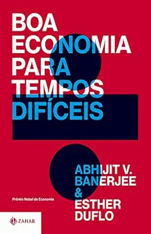 Capa do livro Boa economia para tempos difíceis - Abhijit V. Banerjee