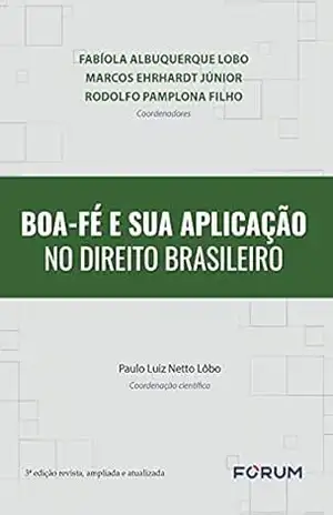 Boa–fé e sua Aplicação no Direito Brasileiro – Fabíola Albuquerque Lobo