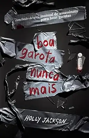Boa garota nunca mais: Manual de assassinato para boas garotas (vol. 3) – Holly Jackson