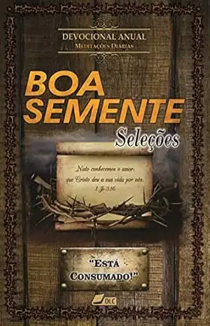 BOA SEMENTE SELEÇÕES – ”Está Consumado!” – diver sos