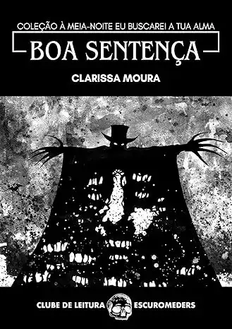 Baixar Boa Sentença: Coleção À meia–noite eu buscarei a tua alma – Clube de Leitura Escuromeders pdf, epub, mobi, eBook