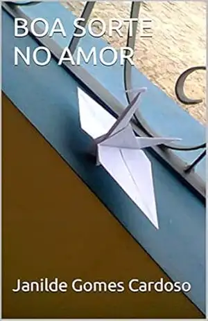 Capa do livro BOA SORTE NO AMOR - Janilde Gomes Cardoso