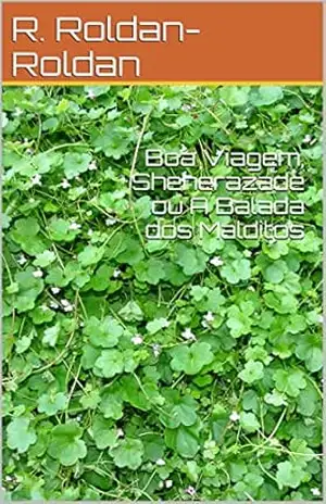 Boa Viagem, Sheherazade ou A Balada dos Malditos – R. Roldan-Roldan