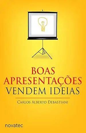 Boas Apresentações Vendem Ideias – Carlos Alberto Debastiani